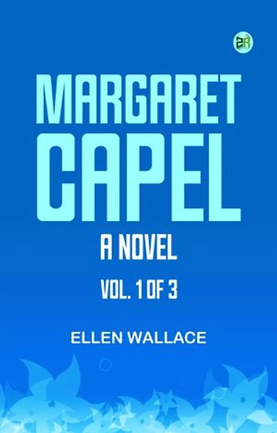 Margaret Capel A Novel vol. 1 of 3