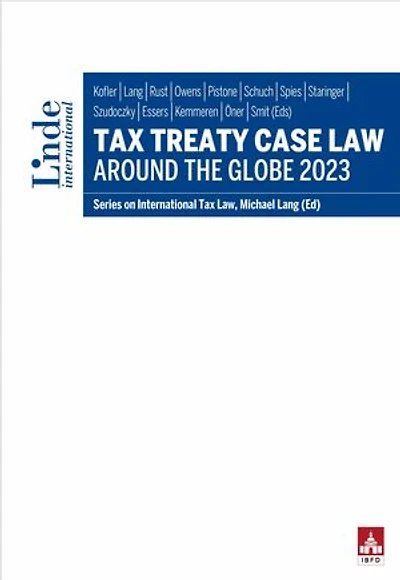 Tax Treaty Case Law around the Globe 2023: Series on International Tax Law, Volume 140