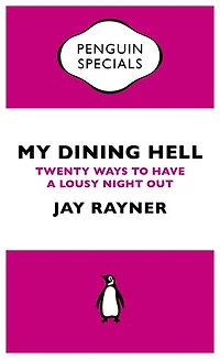 My Dining Hell: Twenty Ways To Have a Lousy Night Out