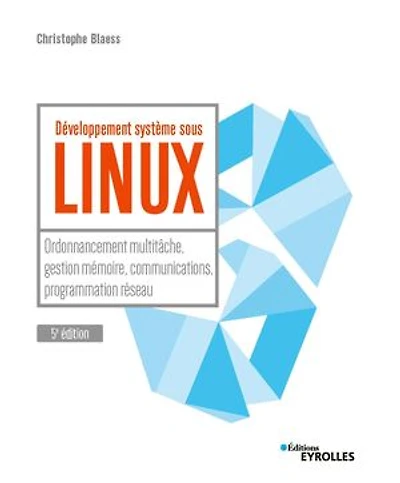 Développement système sous Linux: ordonnancement multitâche, gestion mémoire, communications, programmation réseau