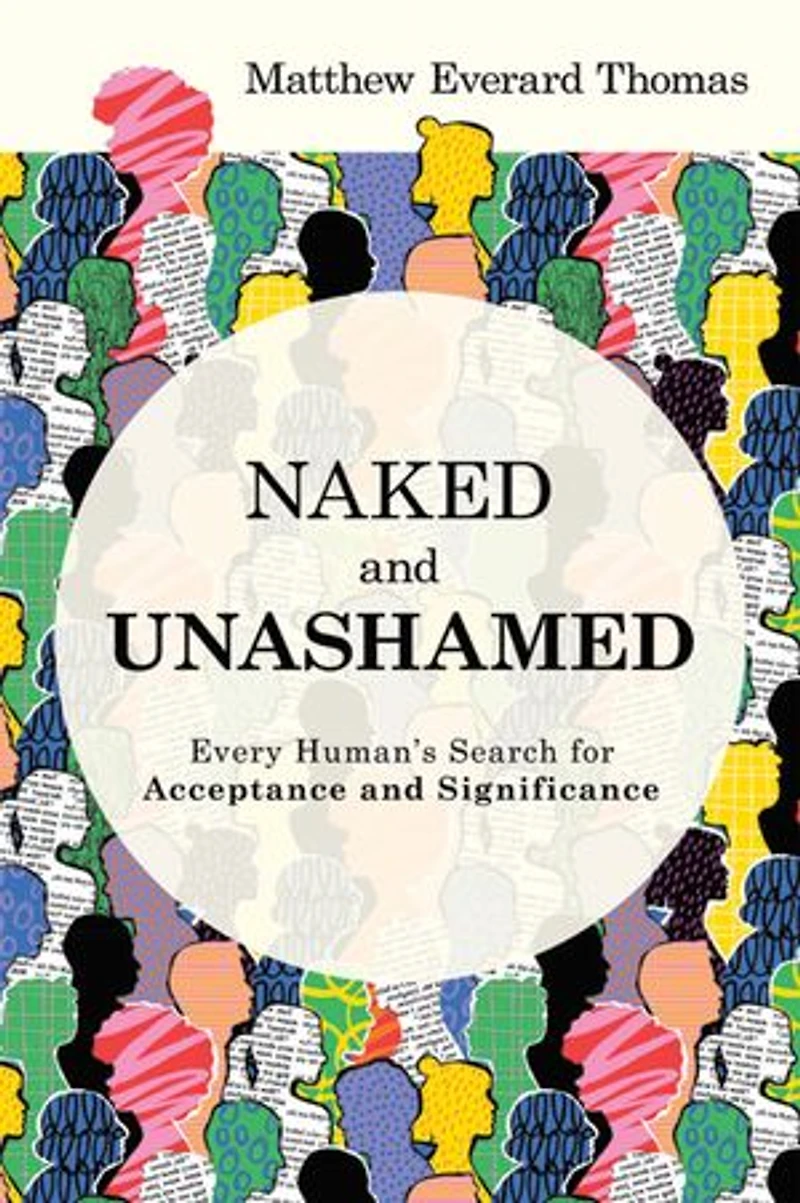 Naked and Unashamed: Every Human’s Search for Acceptance and Significance