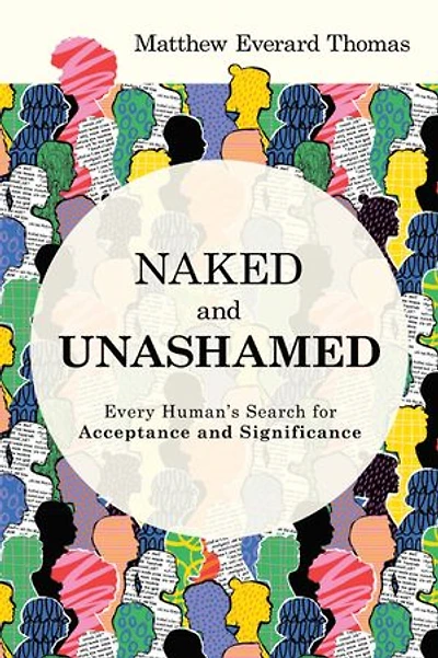 Naked and Unashamed: Every Human’s Search for Acceptance and Significance