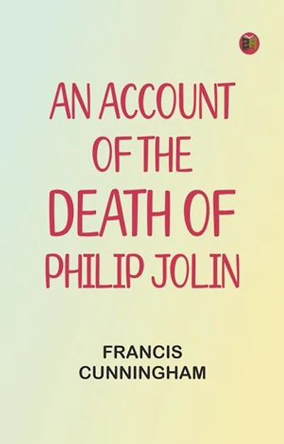 An account of the Death of Philip Jolin