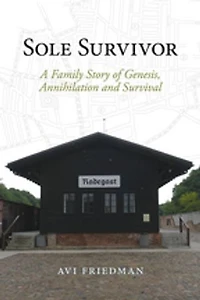 Sole Survivor: A Family Story of Genesis, Annihilation and Survival