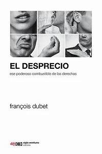 El desprecio: Ese poderoso combustible de las derechas