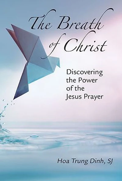 Breath of Christ, The: Discovering the Power of the Jesus Prayer