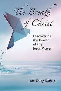 Breath of Christ, The: Discovering the Power of the Jesus Prayer