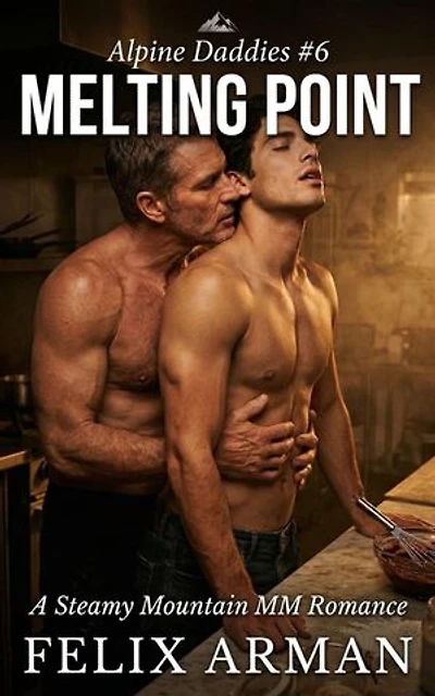 Alpine Daddies: Melting Point: A Steamy Mountain MM Romance: Alpine Daddies: A Steamy Age Gap MM Daddy Series, #6