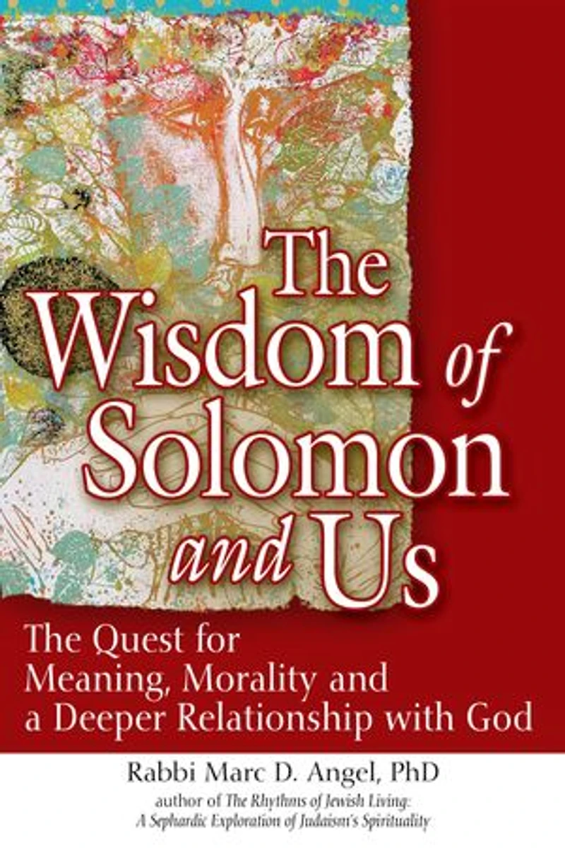 The Wisdom of Solomon and Us: Quest for Meaning, Morality a Deeper Relationship with God
