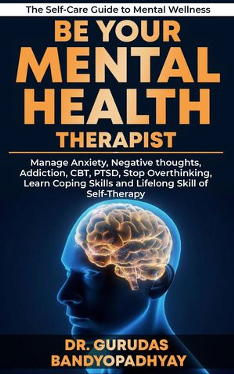 Be Your Mental Health Therapist: Life Skill Mastery
