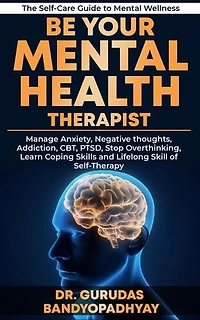 Be Your Mental Health Therapist: Life Skill Mastery