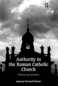 Authority the Roman Catholic Church: Theory and Practice