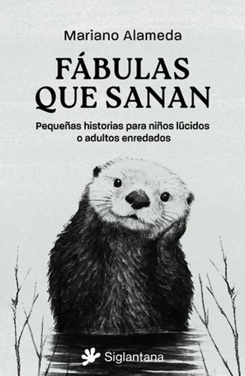 Fábulas que sanan: Pequeñas historias para niños lúcidos o adultos enredados