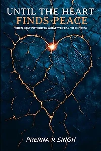 Until the Heart Finds Peace - When Destiny Writes What We Fear to Confess