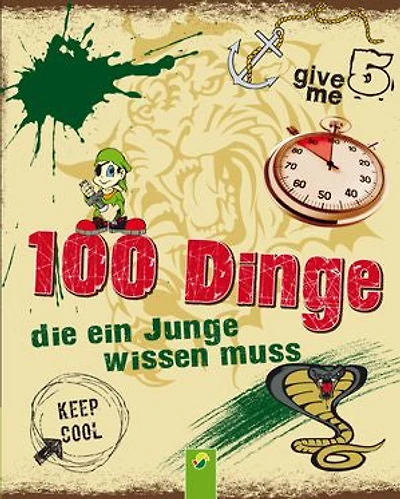100 Dinge, die ein Junge wissen muss: Ein kunterbunter Ratgeber für Kinder