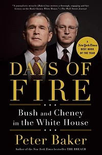 Days of Fire: Bush and Cheney the White House