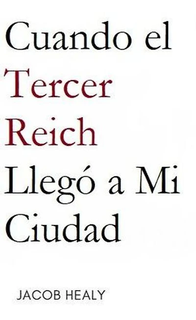 Cuando el Tercer Reich Llegó a Mi Ciudad