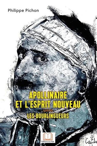Apollinaire et l'Esprit nouveau suivi de Les Bourlingueurs