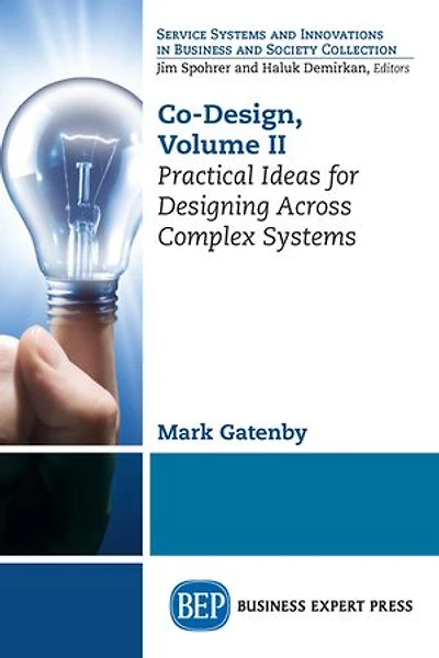 Co-Design, Volume II: Practical Ideas for Designing Across Complex Systems