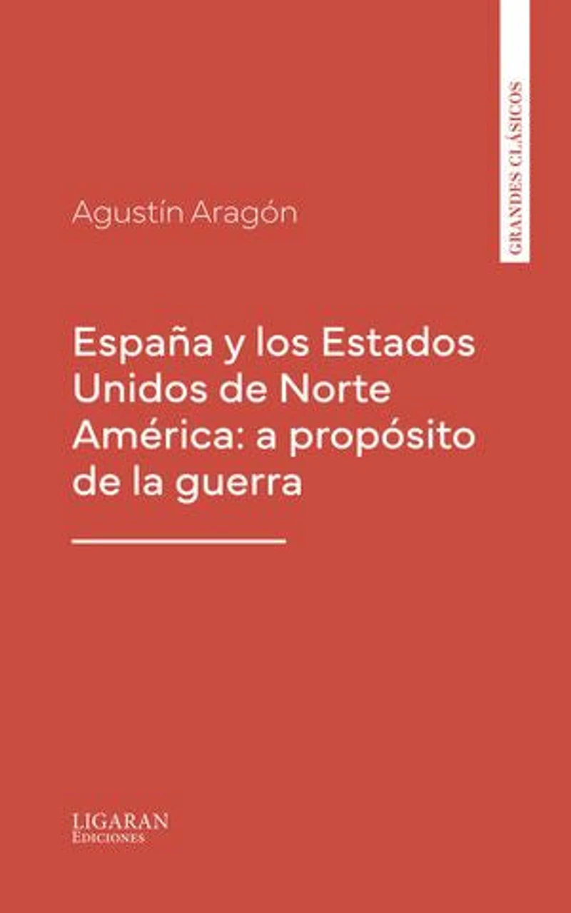 España y los Estados Unidos de Norte América: a propósito de la guerra