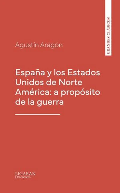 España y los Estados Unidos de Norte América: a propósito de la guerra