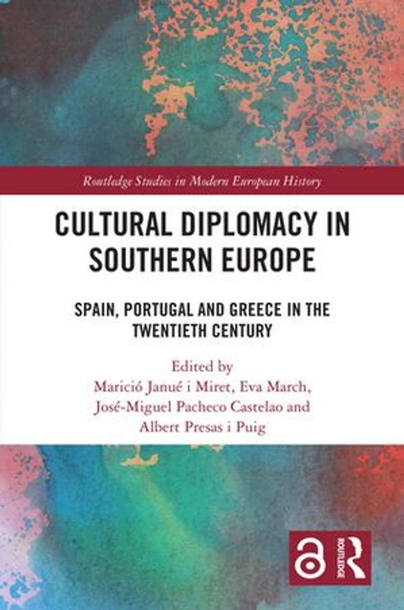 Cultural Diplomacy Southern Europe: Spain, Portugal and Greece the Twentieth Century