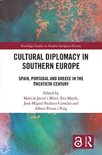 Cultural Diplomacy Southern Europe: Spain, Portugal and Greece the Twentieth Century