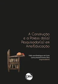A construção e a poiésis do(a) pesquisador(a) em arte/educação