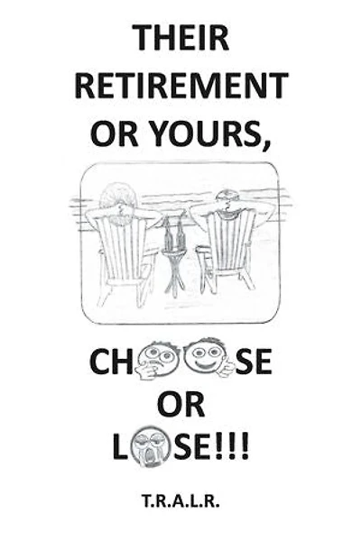 Their Retirement or Yours, Choose or Lose