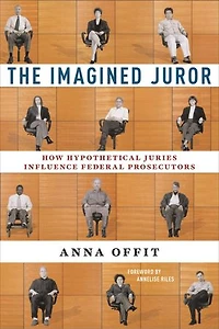 The Imagined Juror: How Hypothetical Juries Influence Federal Prosecutors