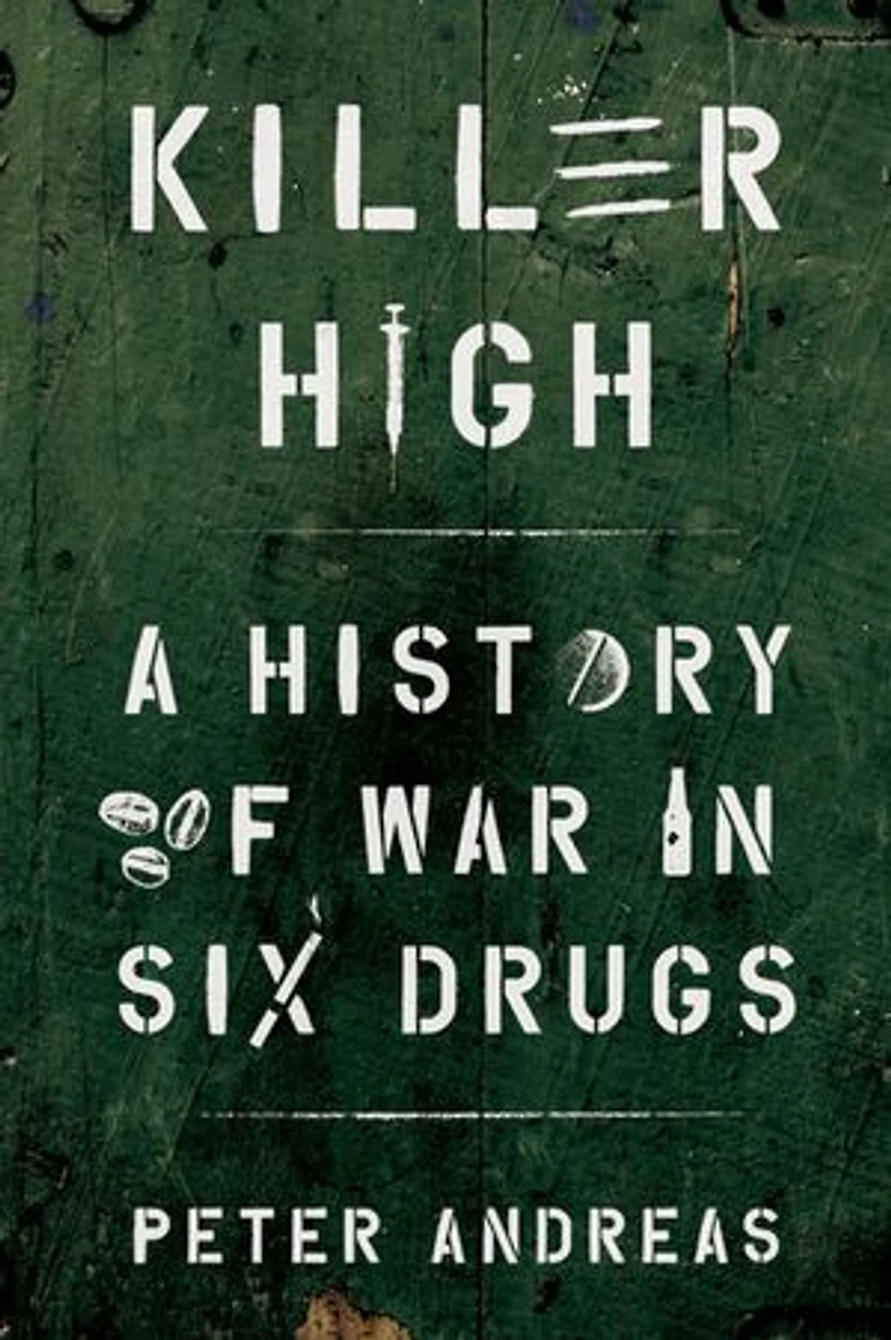 Killer High: A History of War Six Drugs