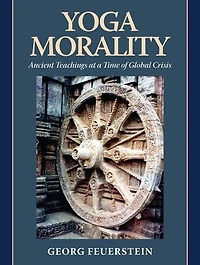 Yoga Morality: Ancient Teachings At A Time Of Global Crisis
