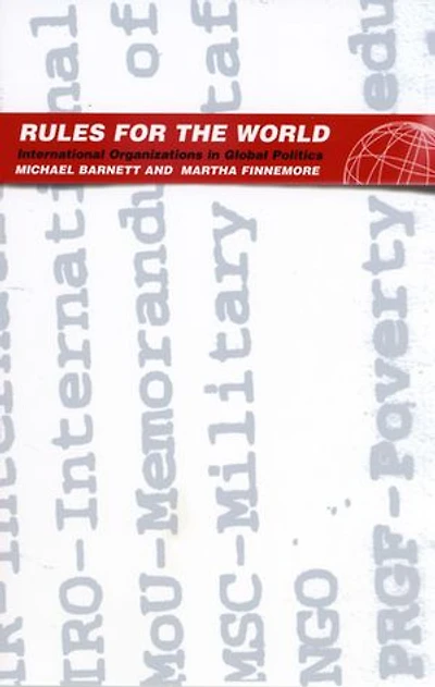 Rules for the World: International Organizations Global Politics