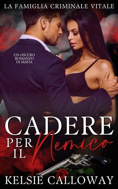 Cadere Per Il Nemico: Un Oscuro Romanzo Di Mafia