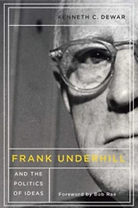Frank Underhill and the Politics of Ideas
