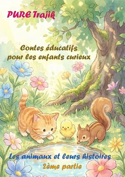 Contes éducatifs pour les enfants curieux: Les animaux et leurs histoires