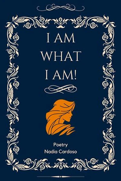 I Am What I Am!: Poetry