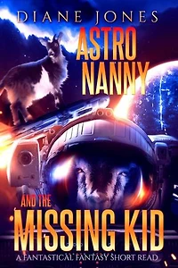 AstroNanny and the Missing Kid: A Fantastical Fantasy Short Read, #2