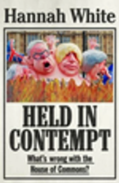 Held contempt: What’s wrong with the House of Commons?