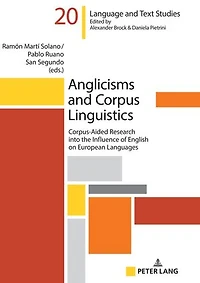 Anglicisms and Corpus Linguistics: Corpus-Aided Research into the Influence of English on European Languages