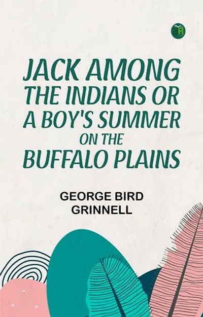 Jack Among the Indians; Or, A Boy's Summer on the Buffalo Plains