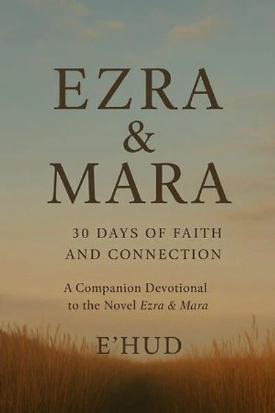 Ezra & Mara: 30 Days of Faith & Connection: The FaithForge Set: Story + Devotional, #2