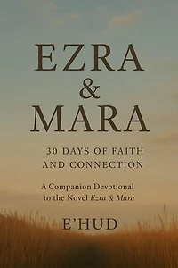 Ezra & Mara: 30 Days of Faith & Connection: The FaithForge Set: Story + Devotional, #2
