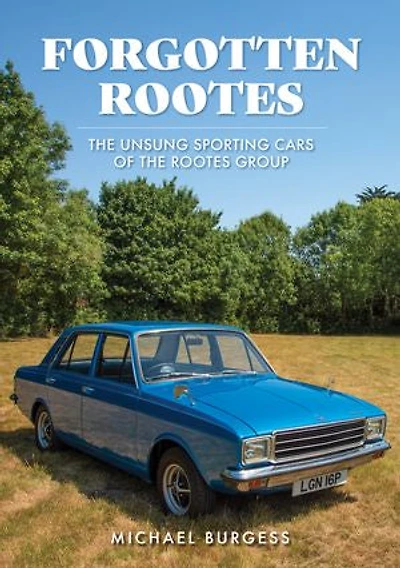 Forgotten Rootes: the Unsung Sporting Cars of Rootes Group
