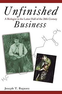 Unfinished Business: A Biologist the Latter Half of 20th Century