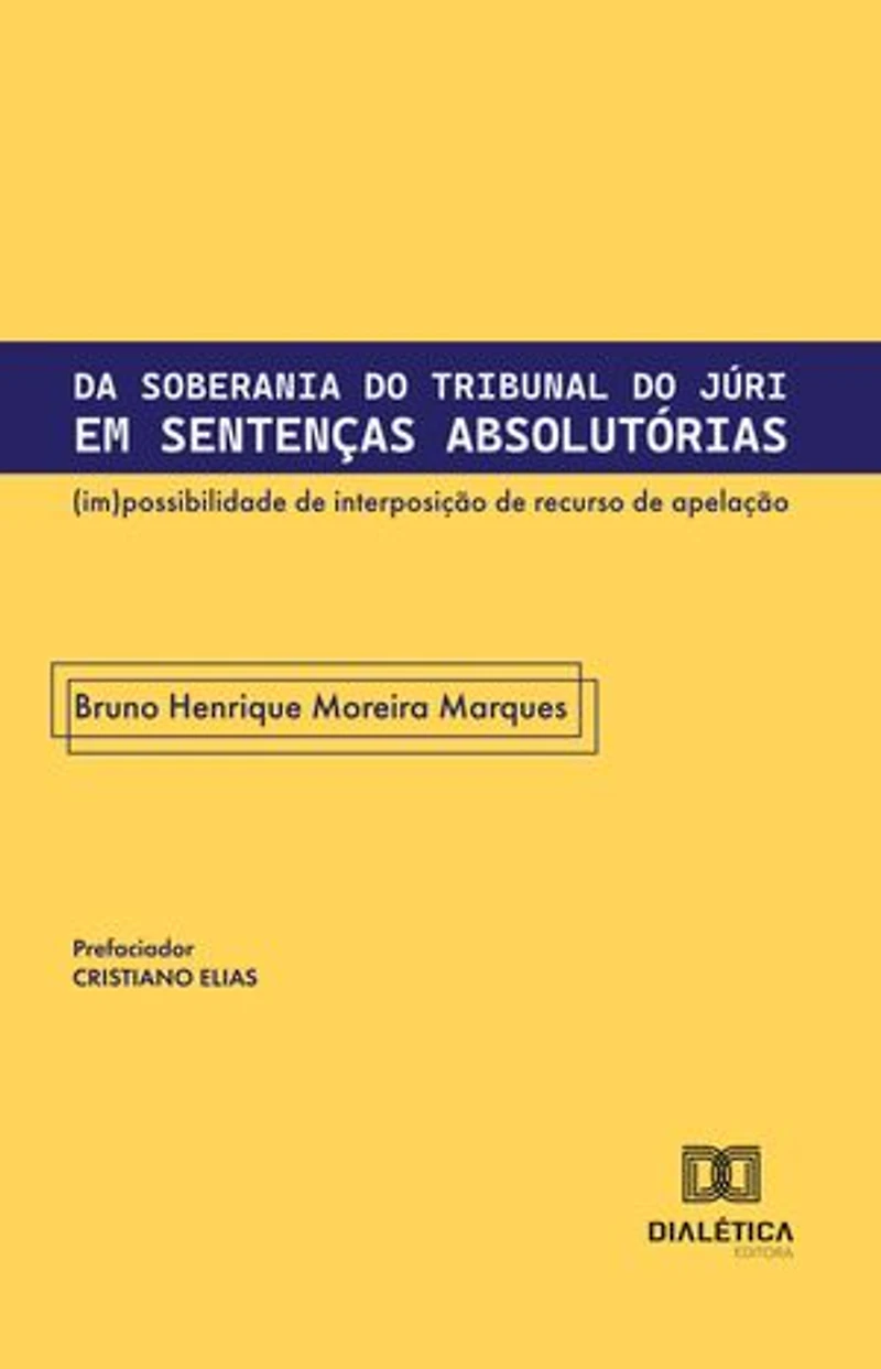 Da Soberania do Tribunal do Júri em Sentenças Absolutórias: (im)possibilidade de interposição de recurso de apelação