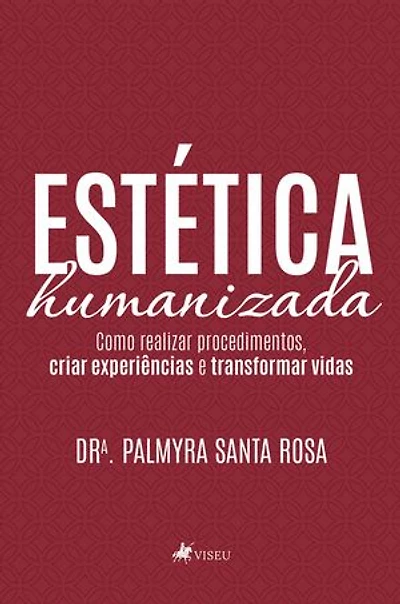 Estética humanizada: Como realizar procedimentos, criar experiências e transformar vidas