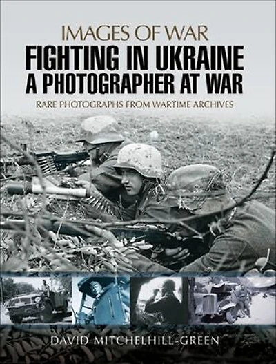 Fighting Ukraine: A Photographer At War