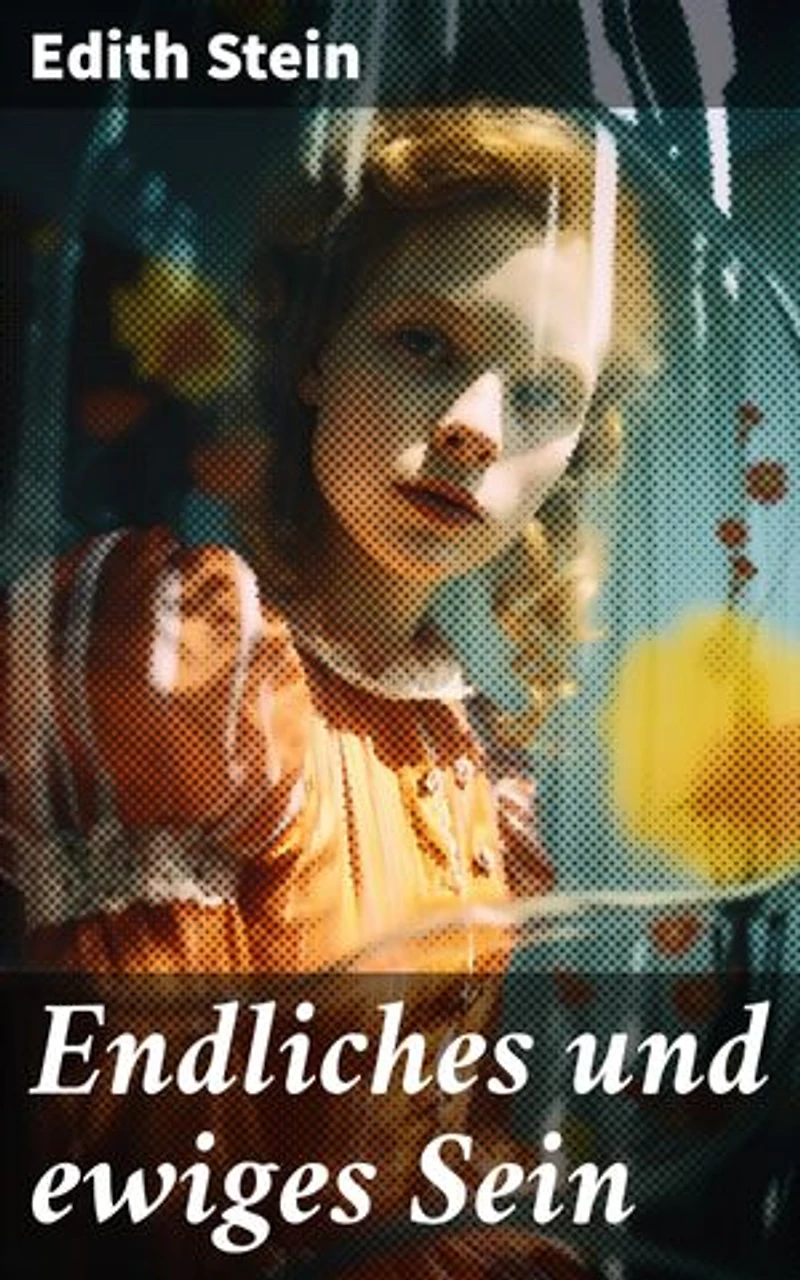 Endliches und ewiges Sein: Bereicherte Ausgabe. Ein Grundriss der Ontologie (mit dem Denken von Thomas von Aquin, Husserl und Heidegger)