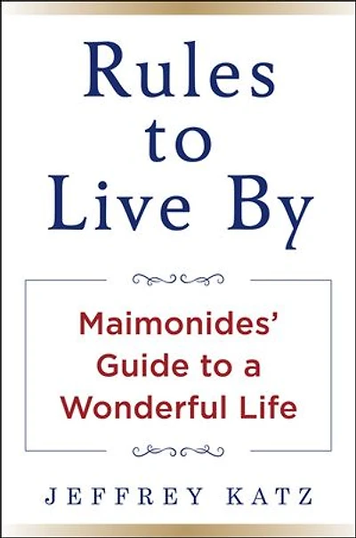 Rules to Live By: Maimonides' Guide to a Wonderful Life